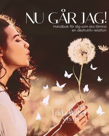 Nu går jag! : handbok för dig som ska lämna en destruktiv relation