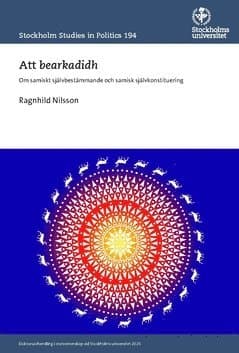 Att bearkadidh : om samiskt självbestämmande och samisk självkonstituering