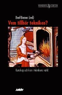 Vem tillhör tekniken? : kunskap och kön i teknikens värld