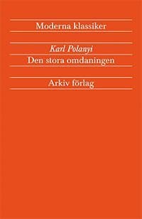 Den stora omdaningen - Marknadsekonomins uppgång och fall