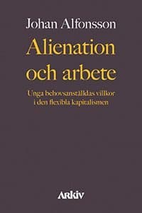 Alienation och arbete : unga behovsanställdas villkor i den flexibla kapitalismen
