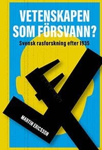 Vetenskapen som försvann? svensk rasforskning efter 1935