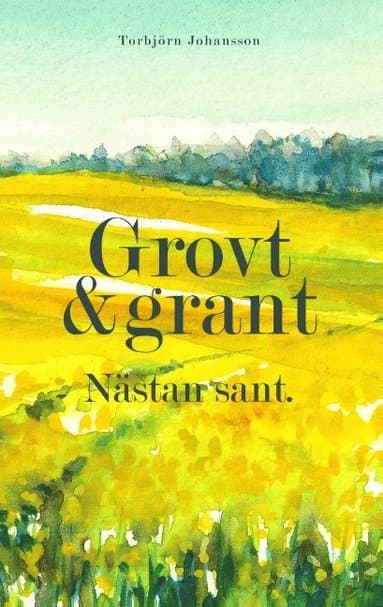 Grovt och grant. Nästan sant.: Dikter och spridda tankar i salig röra.