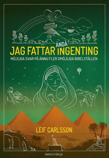 Jag fattar ändå ingenting : möjliga svar på ännu fler omöjliga bibelställen