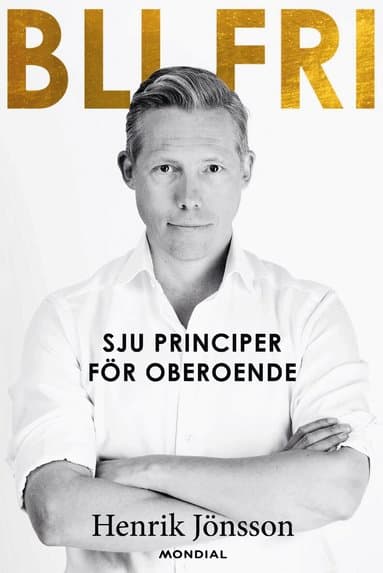 Bli fri : sju principer för oberoende