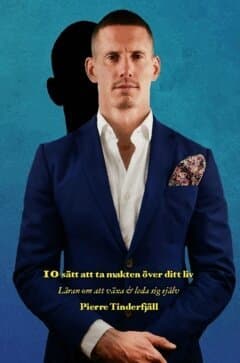 Omslag till boken 10 sätt att ta makten över ditt liv av Pierre Tinderfjäll