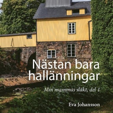 Nästan bara hallänningar : Min mammas släkt, del 1