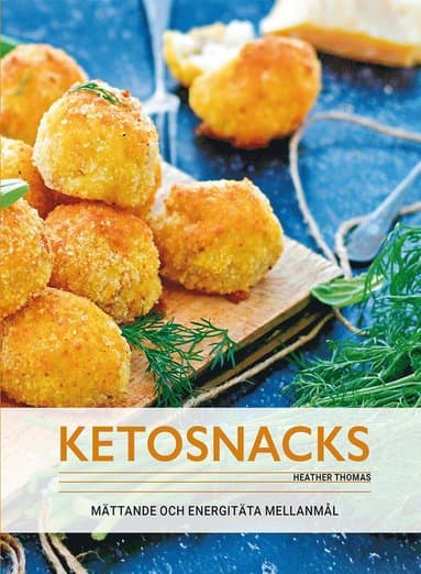 Ketosnacks : mättande och energitäta mellanmål