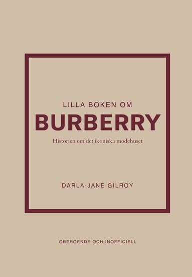 Lilla boken om Burberry : historien om det ikoniska modehuset