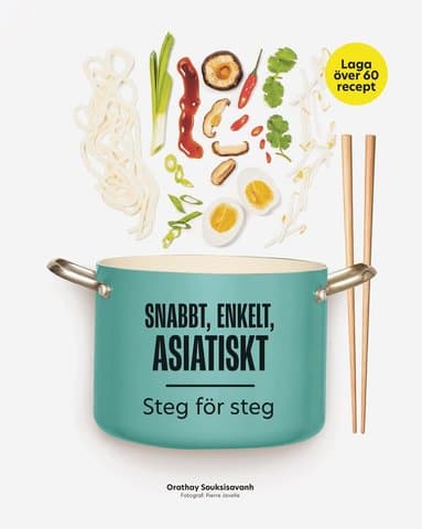 Snabbt, enkelt, asiatiskt : steg för steg