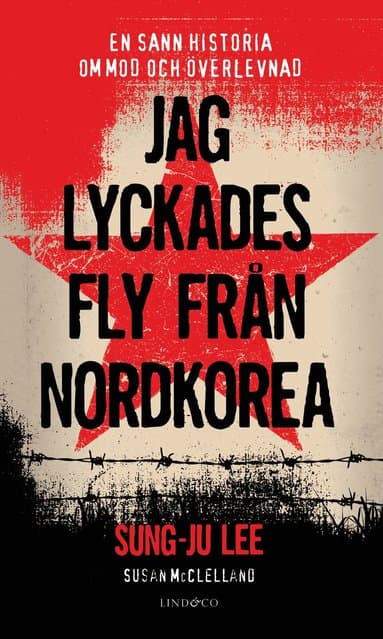 Jag lyckades fly från Nordkorea : en sann historia om mod och överlevnad