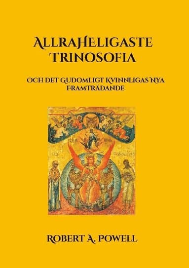 Allraheligaste Trinosofia: Och det Gudomligt Kvinnligas Nya Framträdande