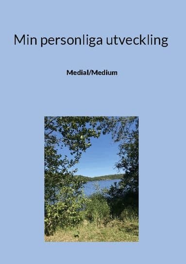 Min personliga utveckling : Medial/Medium