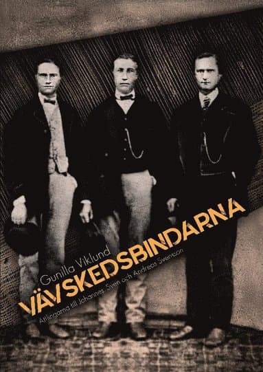 Vävskedsbindarna : Ättlingar till Johannes, Sven och Andreas m.fl. Svensson