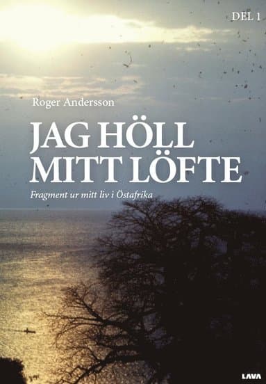 Jag höll mitt löfte : fragment ur mitt liv i Östafrika