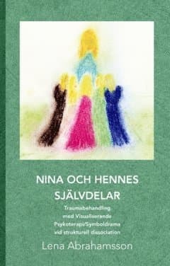 Nina och hennes självdelar : traumabehandling med visualiserande psykoterapi/symboldrama vid strukturell dissociation