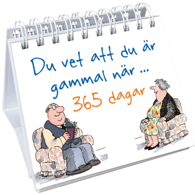 Du vet att du är gammal när ... 365 dagar
