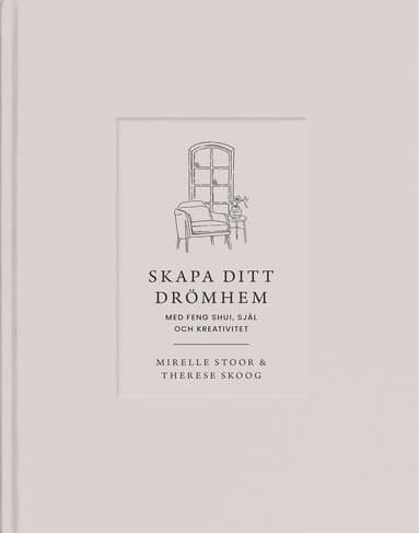 Skapa ditt drömhem med feng shui, själ och kreativitet