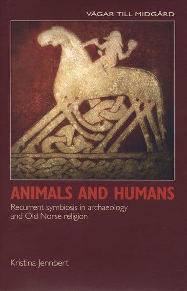 Animals and Humans: Recurrent Symbiosis in Archaeology and Old Norse Religion