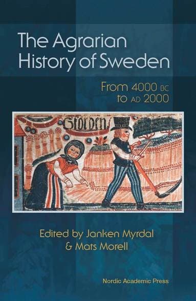 The Agrarian History of Sweden: From 4000 BC to Ad 2000