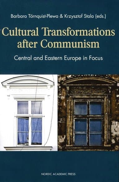 Cultural Transformations After Communism: Central and Eastern Europe in Focus
