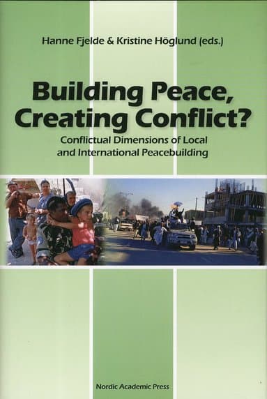 Building Peace, Creating Conflict?: Conflictual Dimensions of Local and International Peacebuilding