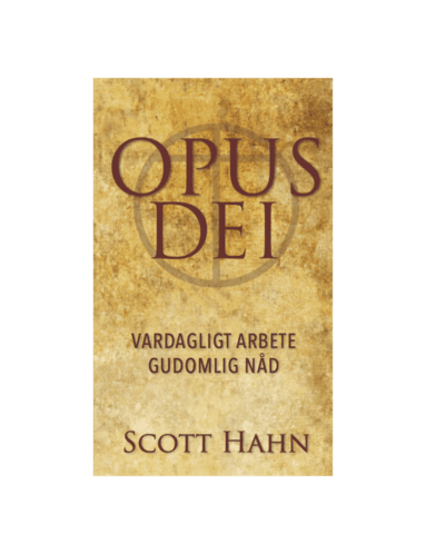 Opus Dei - vardagligt arbete gudomlig nåd
