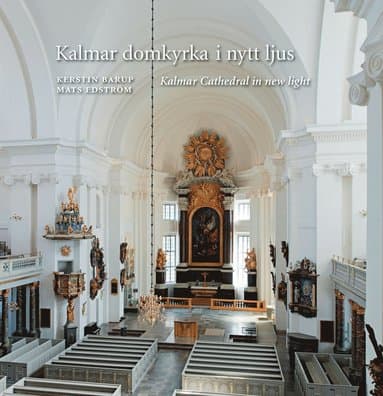 Kalmar domkyrka i nytt ljus = Kalmar cathedral in new light