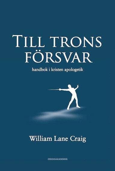 Till trons försvar : handbok i kristen apologetik