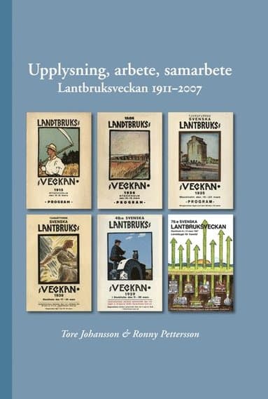 Upplysning, arbete, samarbete : lantbruksveckan 1911-2007