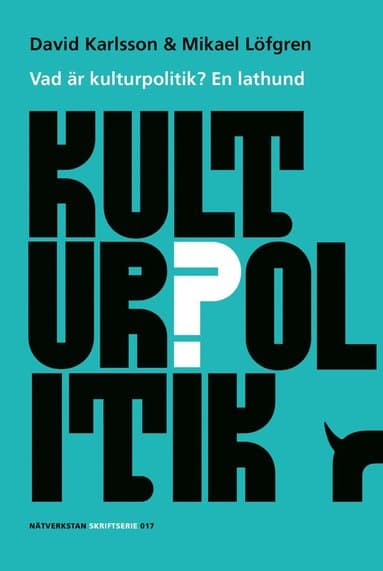 Vad är kulturpolitik? : en lathund