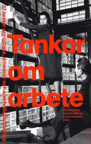 Tankar om arbete : 17 texter om arbete, arbetsliv och samhällsförändring