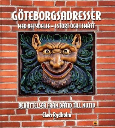 Omslag till boken Göteborgsadresser med betydelse - i stort och i smått : berättelser från dåtid av Claes Rydholm