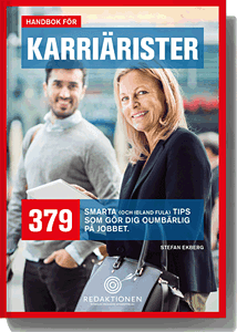 Handbok för karriärister - 379 smarta (och ibland fula) tips som gör dig oumbärlig på jobbet