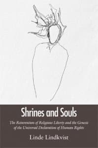 Shrines and souls : the reinvention of religious liberty and the genesis of the universal declaration of human rights