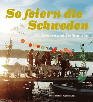 So feiern die Sweden : Traditionen und Festbräuche