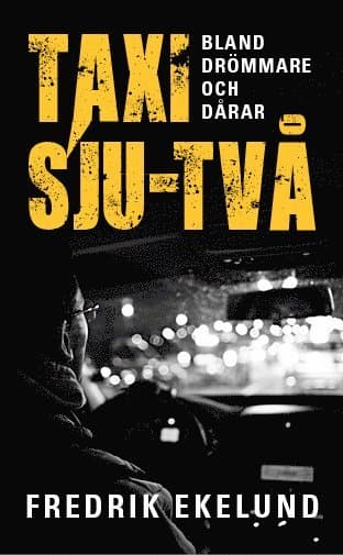 Taxi sju-två : bland drömmare och dårar