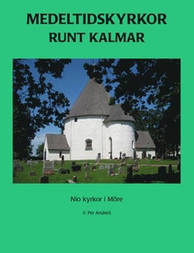Medeltidskyrkor runt Kalmar : nio kyrkor i Möre