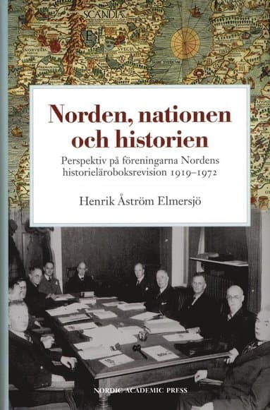 Norden, nationen och historien : perspektiv på föreningarna Nordens historieläroboksrevision 1919-1972