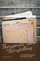 Therapeutic Uses of Storytelling: An Interdisciplinary Approach to Narration as Therapy
