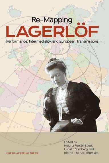 Re-Mapping Lagerlöf: Performance, Intermediality, and European Transmission