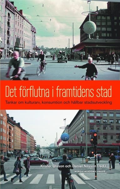Det förflutna i framtidens stad : tankar om kulturarv, konsumtion och hållbar stadsutveckling
