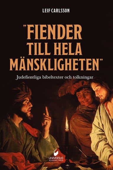 "Fiender till hela mänskligheten" : judefientliga bibeltexter och tolkningar