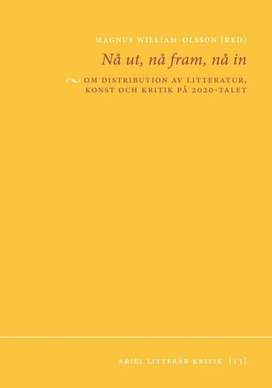 Nå ut, nå fram, nå in : om distribution av litteratur, konst och kritik på 2020-talet