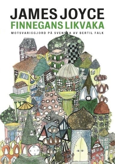 Finnegans likvaka: Finnegans Wake motsvariggjord på svenska