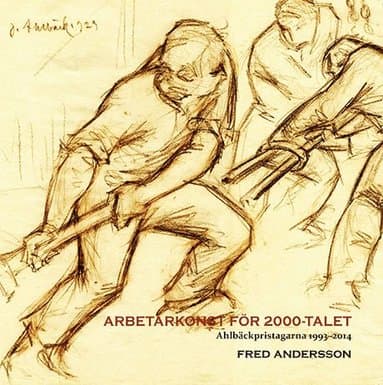 Arbetarkonst för 2000-talet : Ahlbäckspristagarna 1993-2014