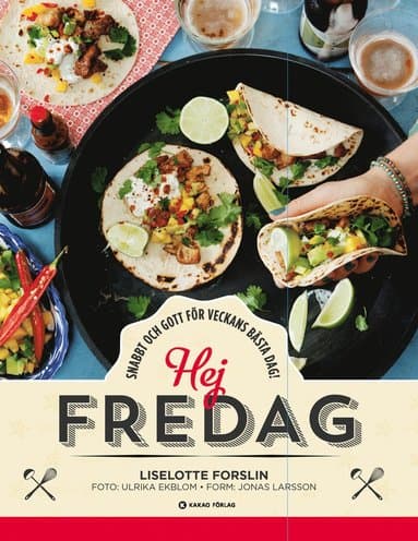 Hej fredag : snabbt och gott för veckans bästa dag!