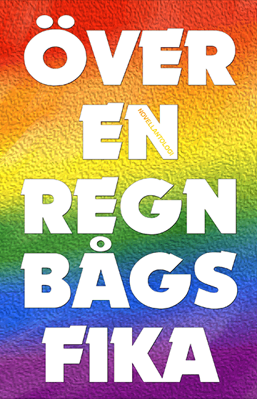 Över en regnbågsfika : novellantologi