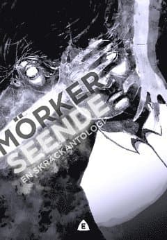 Mörkerseende : en skräckantologi