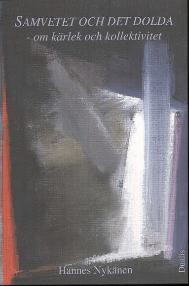Omslag till boken Samvetet och det dolda : om kärlek och kollektivitet av Hannes Nykänen